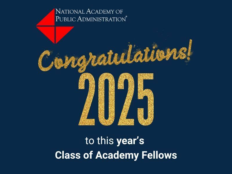 National Academy of Public Administration Announces 2025 Class of Academy Fellows